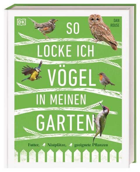 Dan Rouse - So locke ich Vögel in meinen Garten