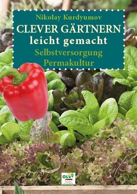 Nikolay Kurdyumov - Clever Gärtnern leicht gemacht
