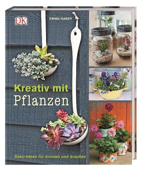 Emma Hardy - Kreativ mit Pflanzen