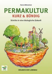 Patrick Whitefield - Permakultur kurz und bündig