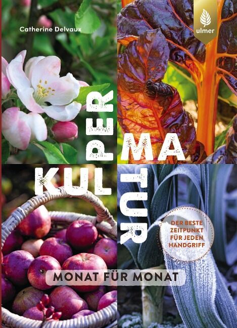 Catherine Delvaux - Permakultur Monat für Monat