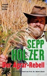 Sepp Holzer - Der Agrar-Rebell