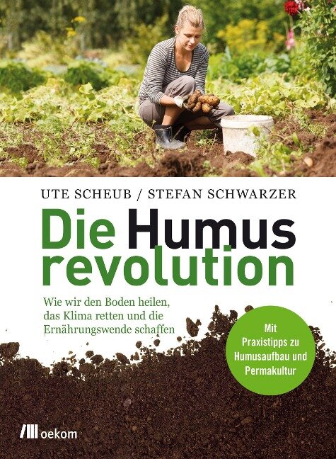 Ute Scheub, Stefan Schwarzer Die Humusrevolution