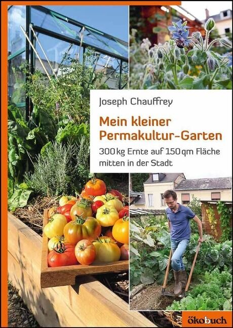 Josef Chauffrey - Mein kleiner Permakultur-Garten
