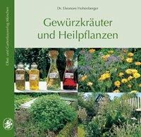 Eleonore Hohenberger - Gewürzkräuter und Heilpflanzen