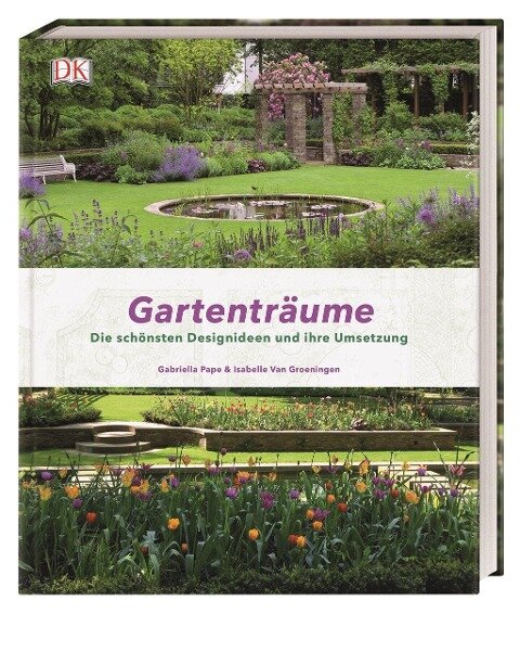 Gabriella Pape, Isabelle van Groeningen - Gartenträume
