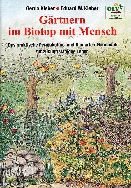 Eduard W. Kleber, Gerda Kleber - Gärtnern im Biotop mit Mensch
